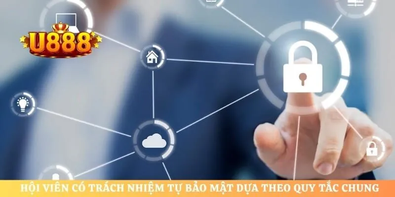 Hội viên có trách nhiệm tự bảo mật dựa theo quy tắc chung