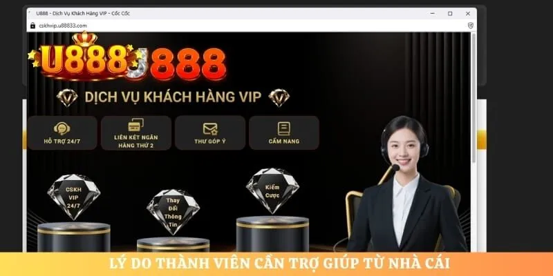 Lý do thành viên cần trợ giúp từ nhà cái