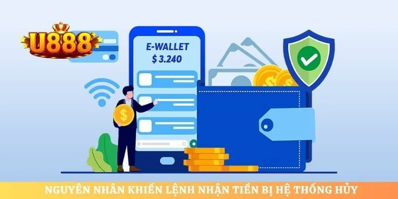 Nguyên nhân khiến lệnh nhận tiền bị hệ thống hủy