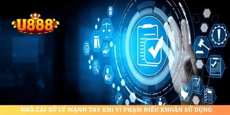Nhà cái xử lý mạnh tay khi vi phạm điều khoản sử dụng