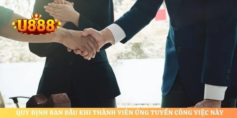 Quy định ban đầu khi thành viên ứng tuyển công việc này