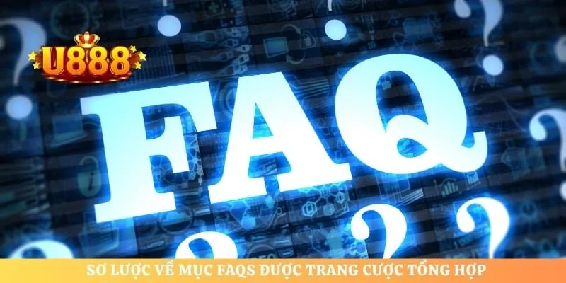 Sơ lược về mục FAQs được trang cược tổng hợp