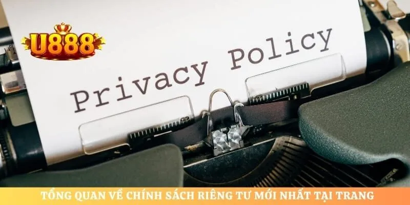 Tổng quan về chính sách riêng tư mới nhất tại trang