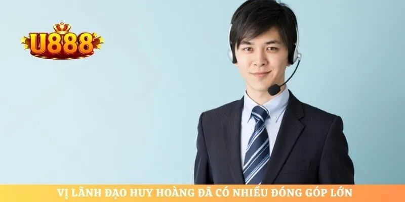Vị lãnh đạo Huy Hoàng đã có nhiều đóng góp lớn