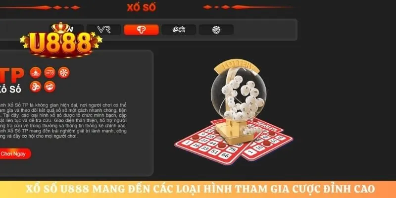 Xổ số U888 mang đến các loại hình tham gia cược đỉnh cao